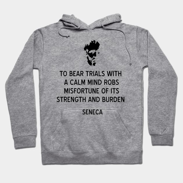 Stoic Seneca Quote on Calm Mind Hoodie by jutulen